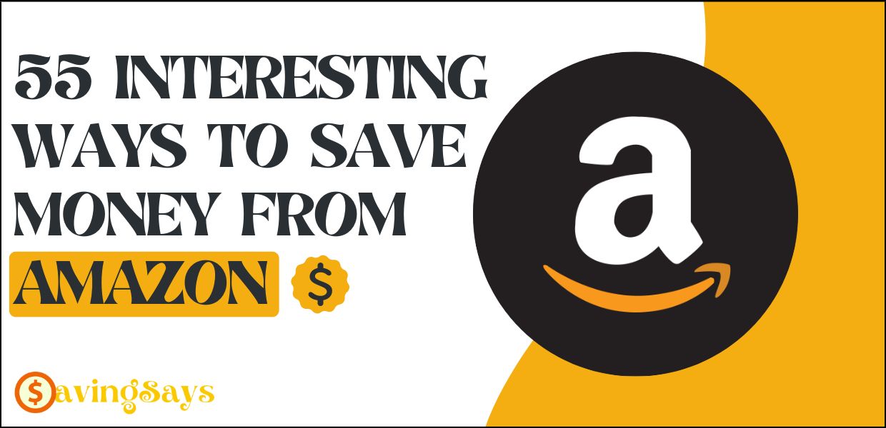 55 Interesting Ways to Save Money from Amazon