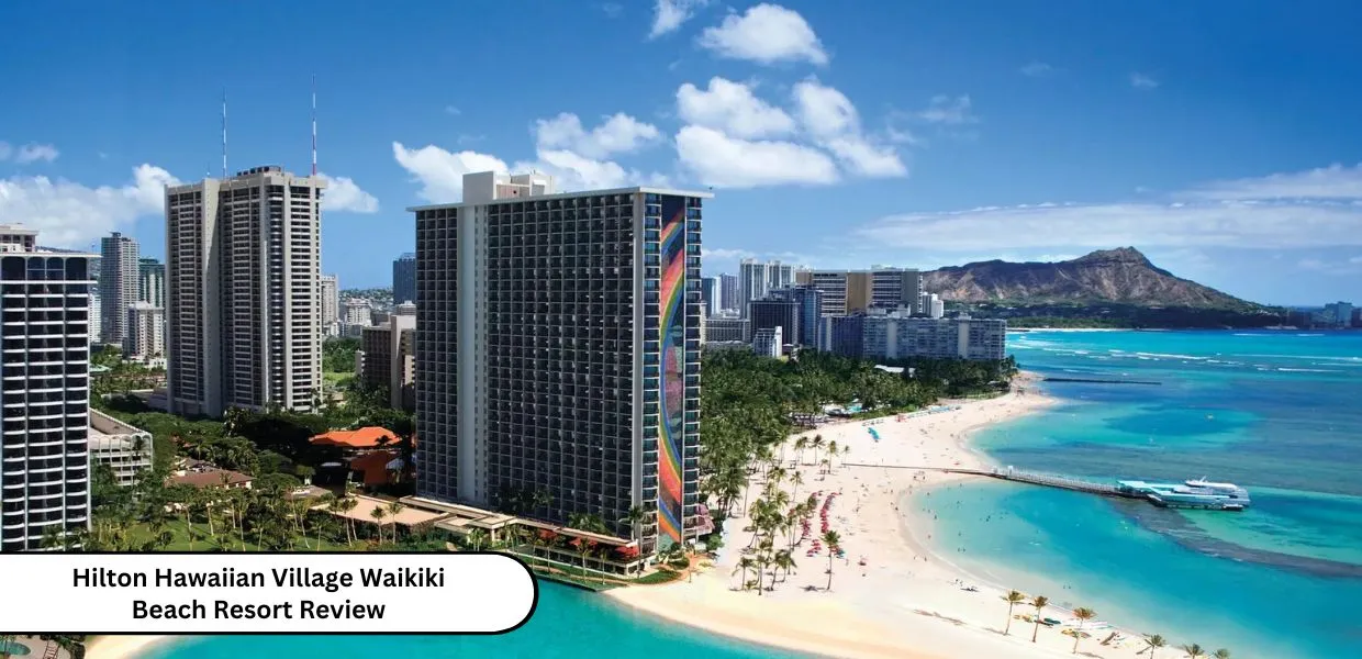 Hilton Hawaiian Village Waikiki Beach Resort Review