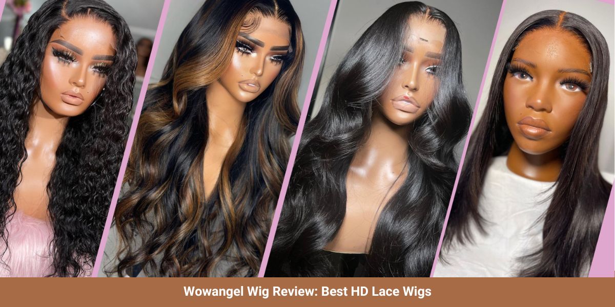 Wowangel Wig Review: Best HD Lace Wigs